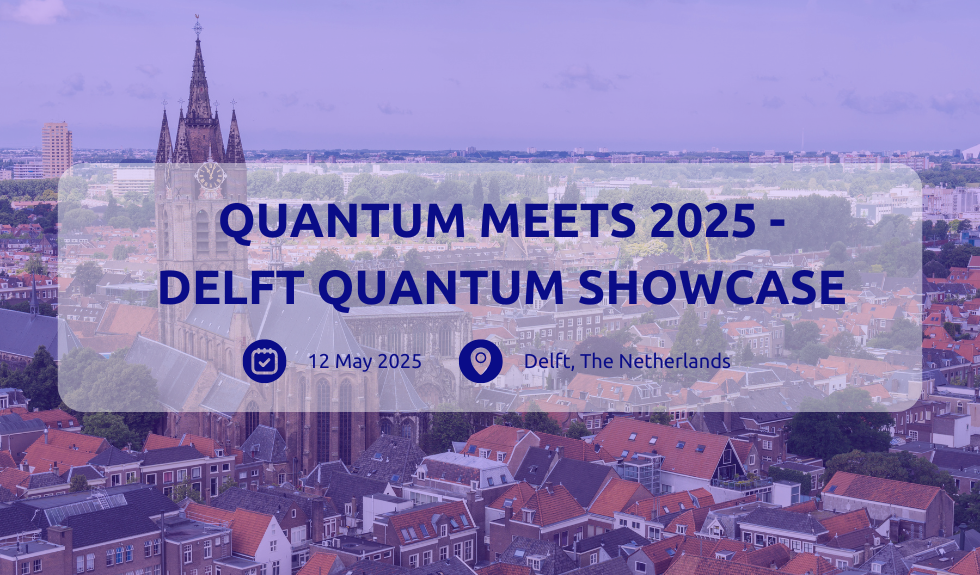 Quantum Meets 2025 – Delft Quantum Showcase